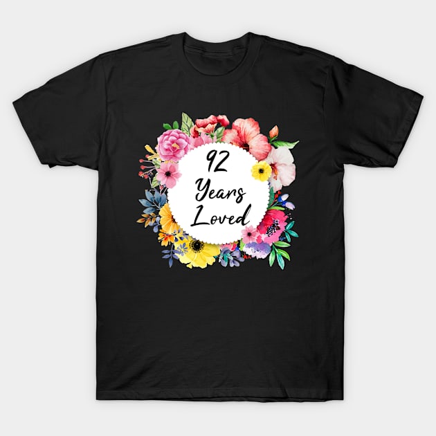 92 Years Loved, 92nd Birthday Floral T-Shirt by lightbulbmcoc